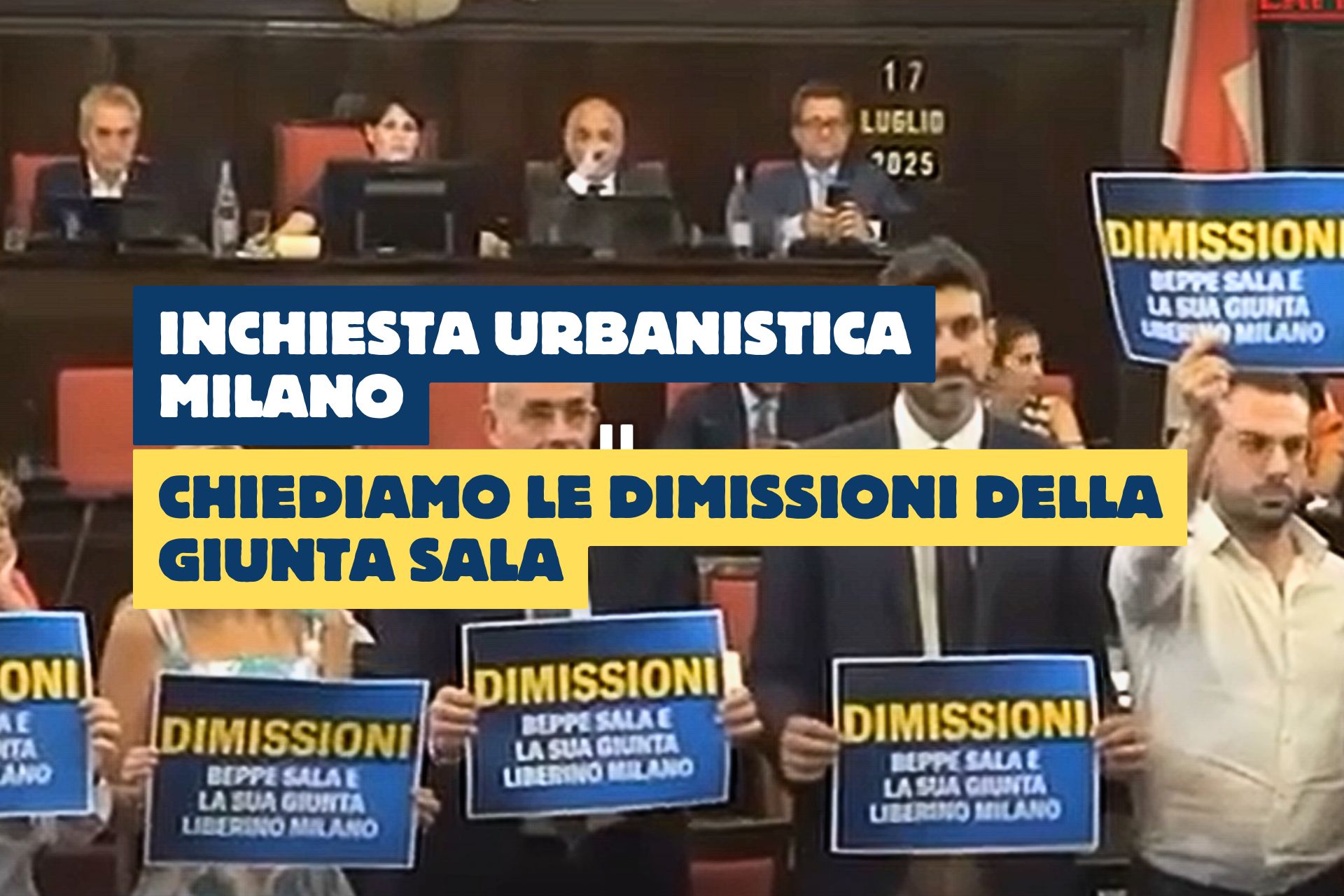 Inchiesta urbanistica Milano: chiediamo le dimissioni della Giunta Sala